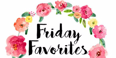 Friday Favorites